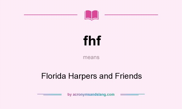 What does fhf mean? It stands for Florida Harpers and Friends