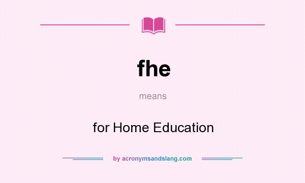 What does fhe mean? It stands for for Home Education