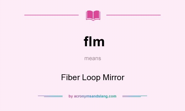 What does flm mean? It stands for Fiber Loop Mirror