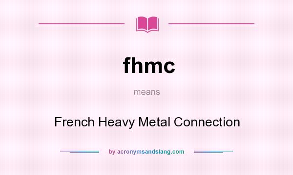 What does fhmc mean? It stands for French Heavy Metal Connection