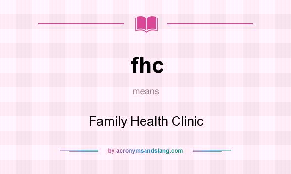 What does fhc mean? It stands for Family Health Clinic