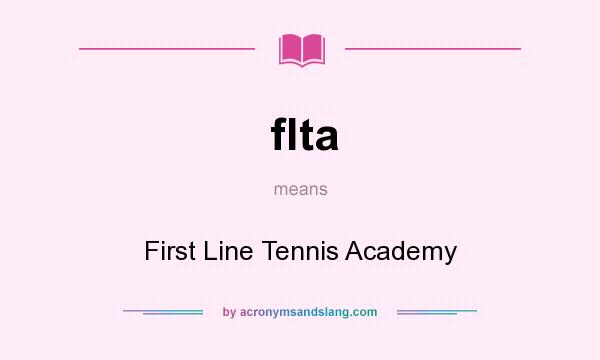 What does flta mean? It stands for First Line Tennis Academy