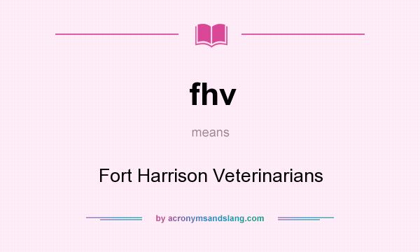 What does fhv mean? It stands for Fort Harrison Veterinarians