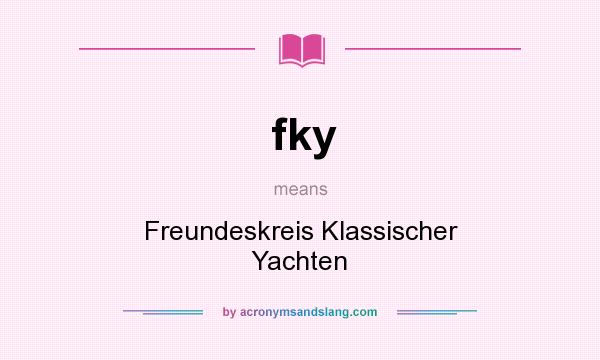 What does fky mean? It stands for Freundeskreis Klassischer Yachten