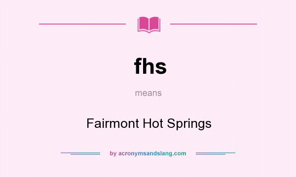 What does fhs mean? It stands for Fairmont Hot Springs