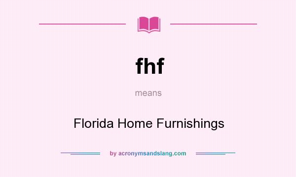 What does fhf mean? It stands for Florida Home Furnishings