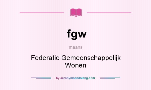 What does fgw mean? It stands for Federatie Gemeenschappelijk Wonen