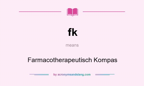 What does fk mean? It stands for Farmacotherapeutisch Kompas