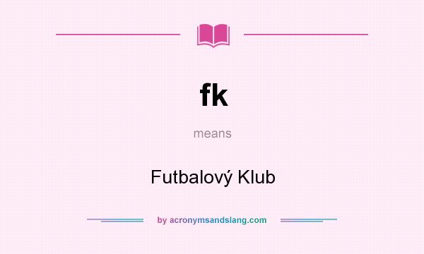 What does fk mean? It stands for Futbalový Klub