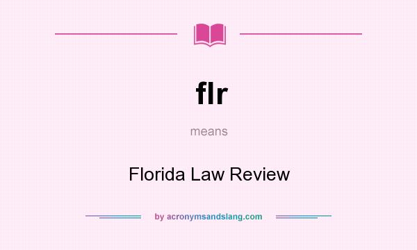 What does flr mean? It stands for Florida Law Review