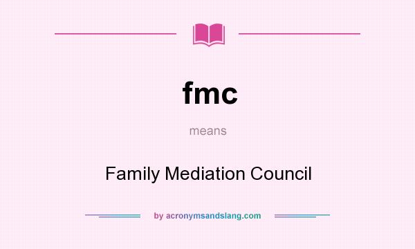 What does fmc mean? It stands for Family Mediation Council