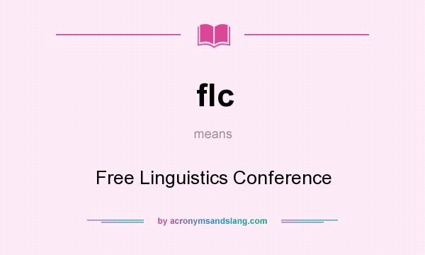 What does flc mean? It stands for Free Linguistics Conference