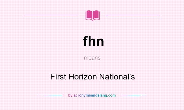 What does fhn mean? It stands for First Horizon National`s