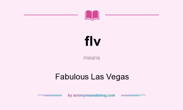 What does flv mean? It stands for Fabulous Las Vegas