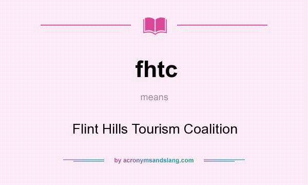 What does fhtc mean? It stands for Flint Hills Tourism Coalition