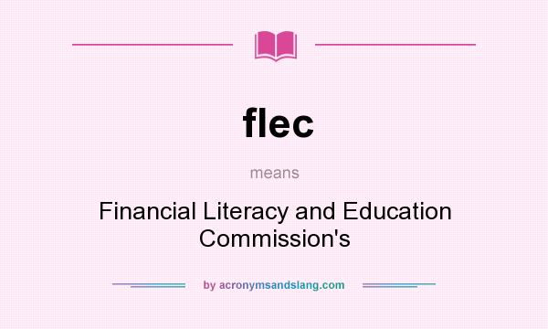 What does flec mean? It stands for Financial Literacy and Education Commission`s