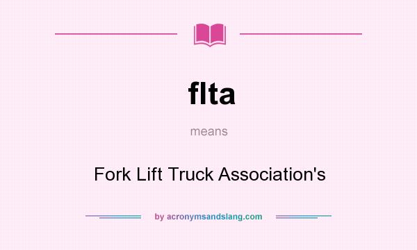 What does flta mean? It stands for Fork Lift Truck Association`s