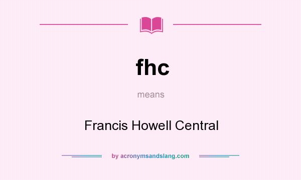 What does fhc mean? It stands for Francis Howell Central