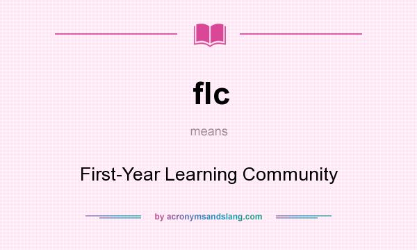 What does flc mean? It stands for First-Year Learning Community