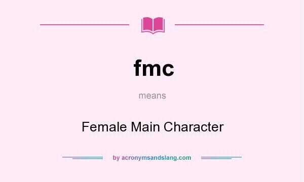 What does fmc mean? It stands for Female Main Character