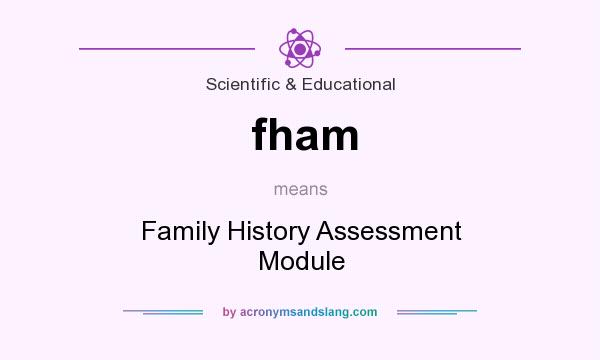 What does fham mean? It stands for Family History Assessment Module