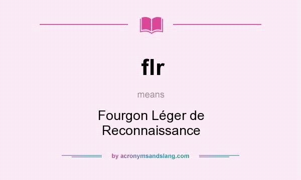 What does flr mean? It stands for Fourgon Léger de Reconnaissance