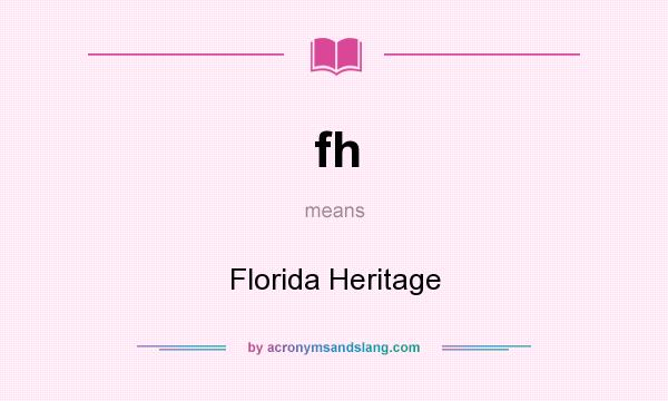 What does fh mean? It stands for Florida Heritage