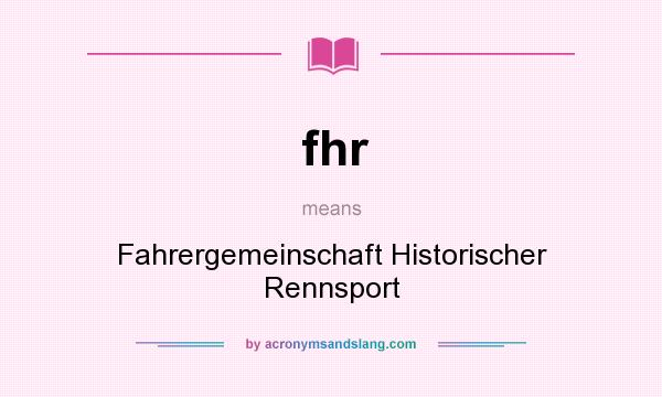 What does fhr mean? It stands for Fahrergemeinschaft Historischer Rennsport