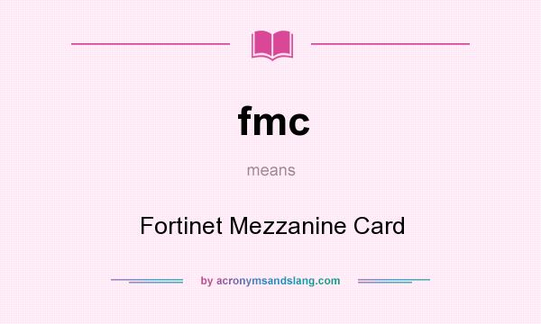 What does fmc mean? It stands for Fortinet Mezzanine Card