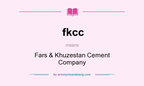 What does fkcc mean? It stands for Fars & Khuzestan Cement Company
