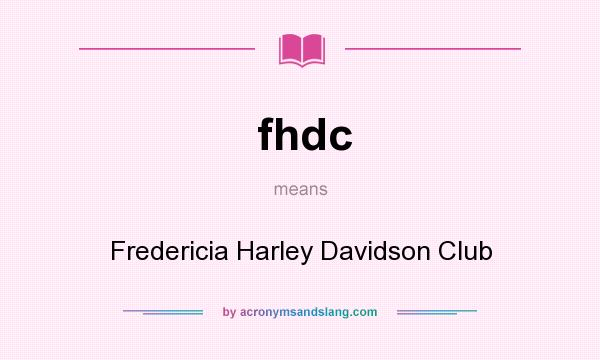 What does fhdc mean? It stands for Fredericia Harley Davidson Club