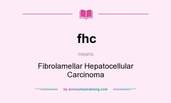 What does fhc mean? It stands for Fibrolamellar Hepatocellular Carcinoma
