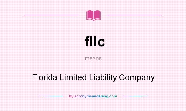 What does fllc mean? It stands for Florida Limited Liability Company