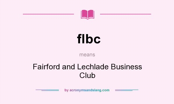 What does flbc mean? It stands for Fairford and Lechlade Business Club
