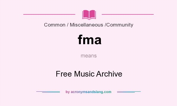 What does fma mean? It stands for Free Music Archive