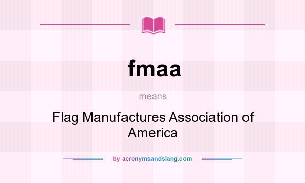 What does fmaa mean? It stands for Flag Manufactures Association of America