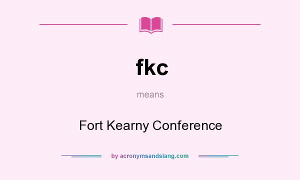 What does fkc mean? It stands for Fort Kearny Conference