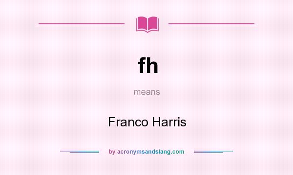 What does fh mean? It stands for Franco Harris