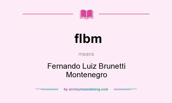 What does flbm mean? It stands for Fernando Luiz Brunetti Montenegro