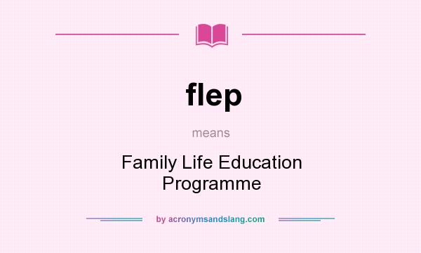 What does flep mean? It stands for Family Life Education Programme
