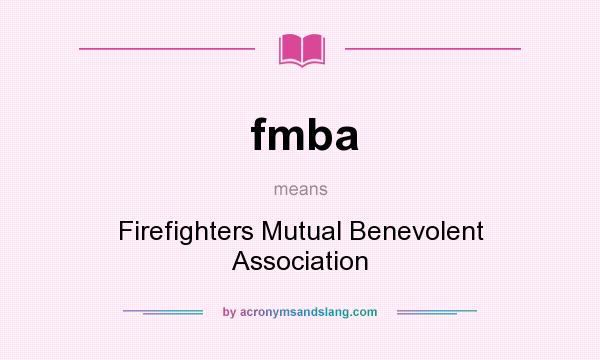 What does fmba mean? It stands for Firefighters Mutual Benevolent Association