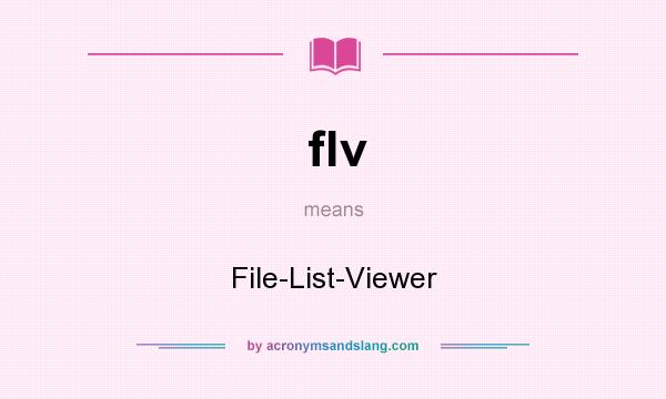 What does flv mean? It stands for File-List-Viewer