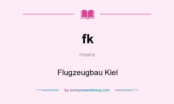 What does fk mean? It stands for Flugzeugbau Kiel
