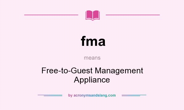 What does fma mean? It stands for Free-to-Guest Management Appliance