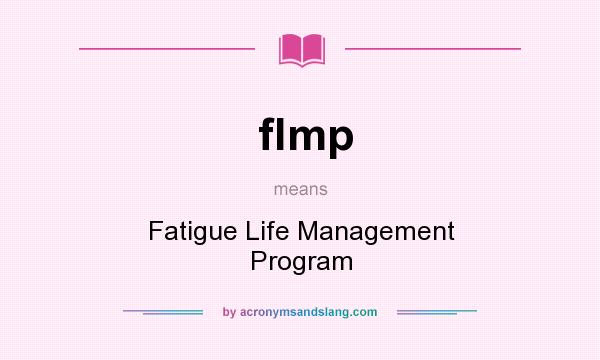 What does flmp mean? It stands for Fatigue Life Management Program