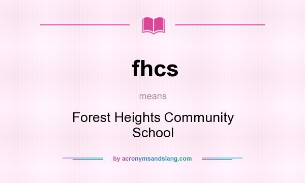 What does fhcs mean? It stands for Forest Heights Community School