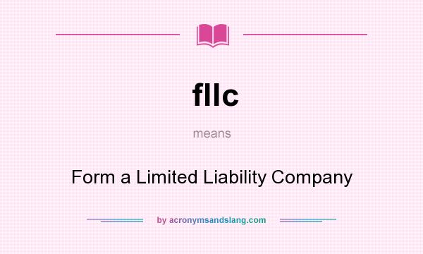 What does fllc mean? It stands for Form a Limited Liability Company