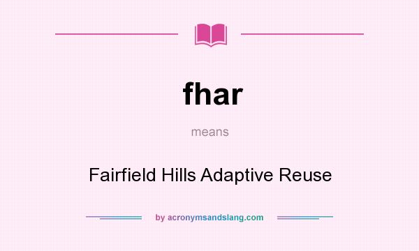 What does fhar mean? It stands for Fairfield Hills Adaptive Reuse