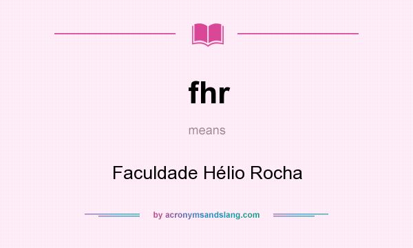 What does fhr mean? It stands for Faculdade Hélio Rocha