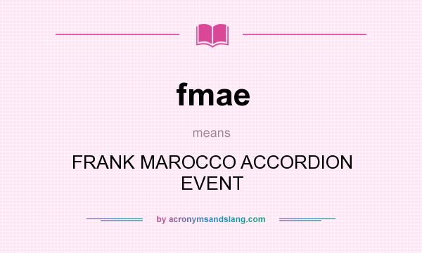 What does fmae mean? It stands for FRANK MAROCCO ACCORDION EVENT
